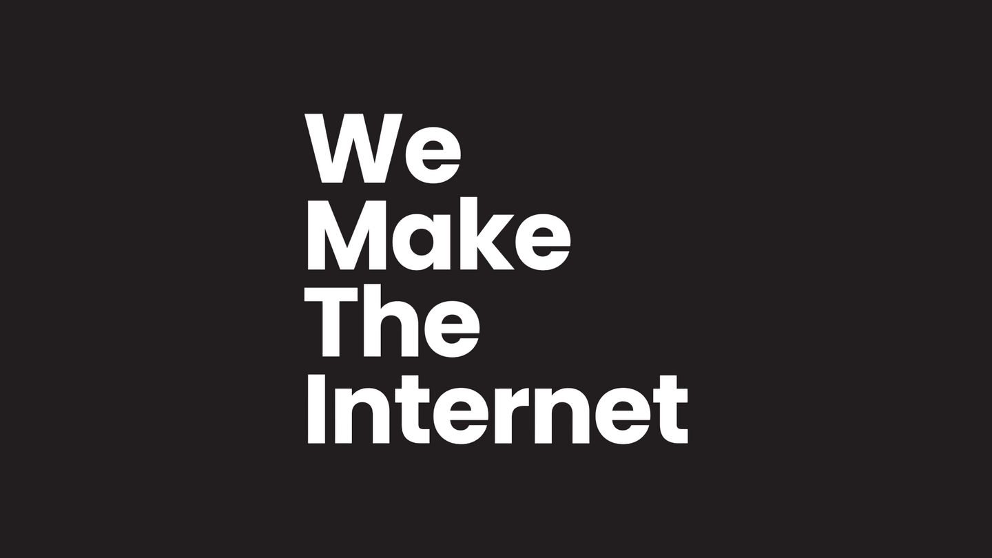 We Make The Internet Podcast Artwork